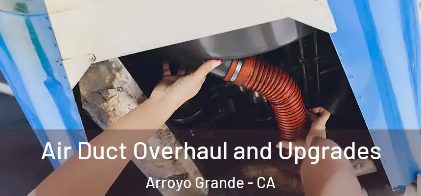  Air Duct Overhaul and Upgrades Arroyo Grande - CA