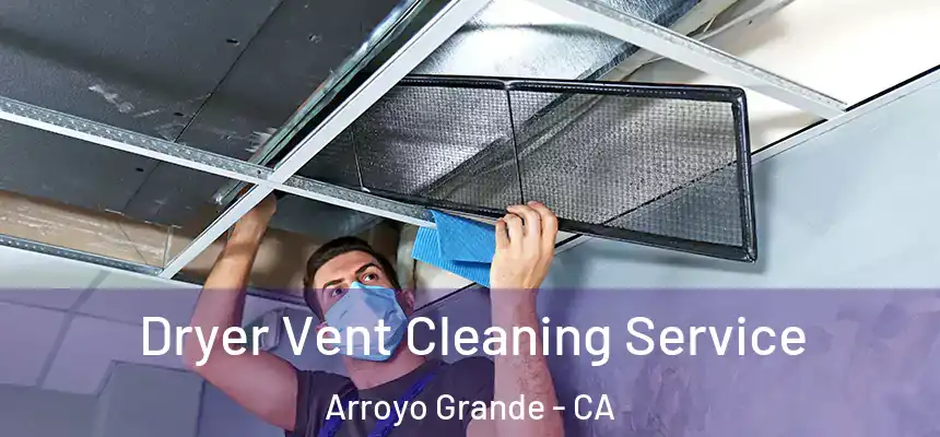  Dryer Vent Cleaning Service Arroyo Grande - CA
