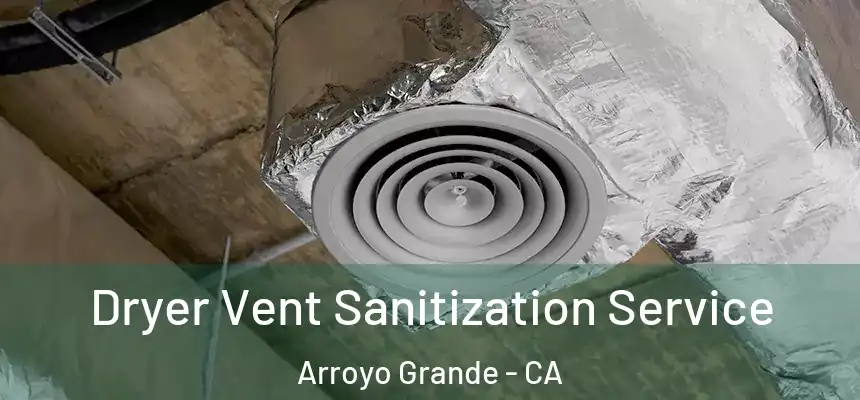  Dryer Vent Sanitization Service Arroyo Grande - CA