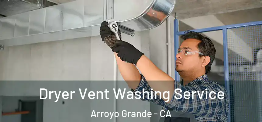  Dryer Vent Washing Service Arroyo Grande - CA