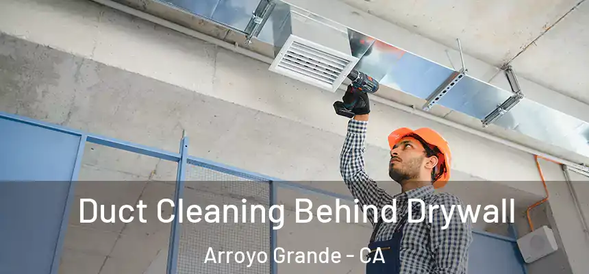  Duct Cleaning Behind Drywall Arroyo Grande - CA