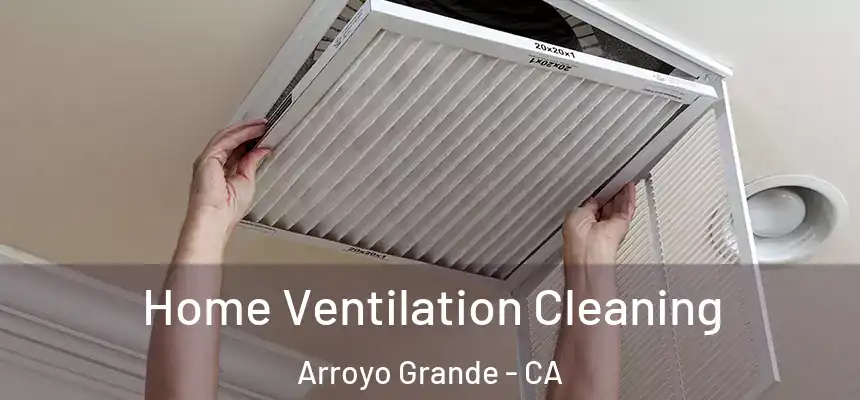  Home Ventilation Cleaning Arroyo Grande - CA