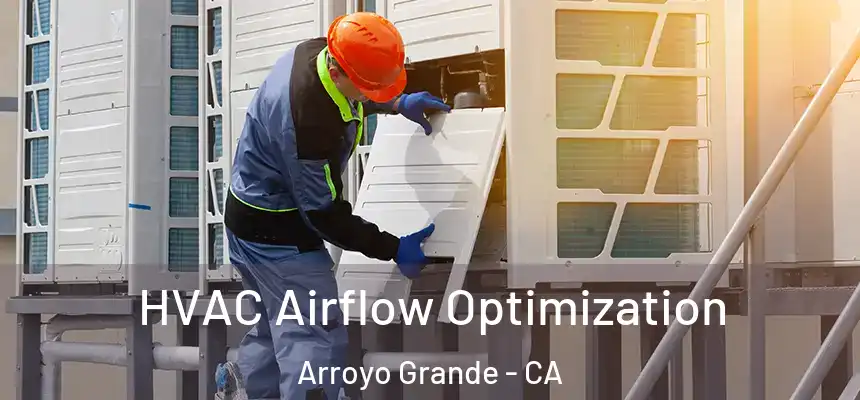  HVAC Airflow Optimization Arroyo Grande - CA