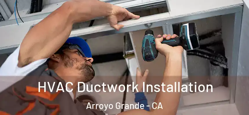  HVAC Ductwork Installation Arroyo Grande - CA