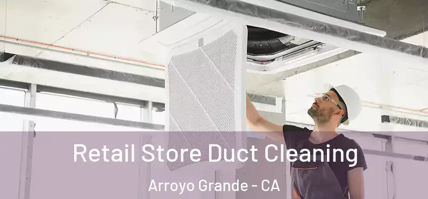  Retail Store Duct Cleaning Arroyo Grande - CA