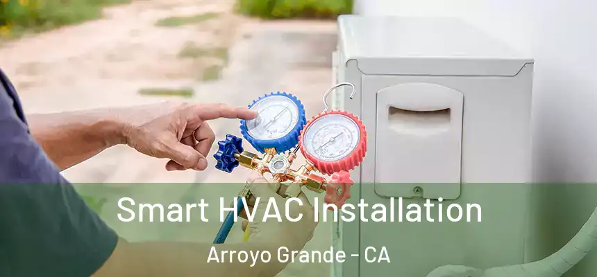  Smart HVAC Installation Arroyo Grande - CA